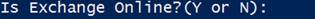 Define if your environment is Exchange Online.
