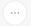 Button: More actions