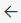 Button: The return button.